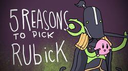 5 REASONS TO PICK RUBICK 5 REASONS TO PICK RUBICK
