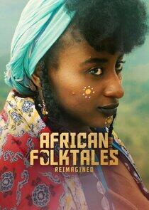 African Folktales Reimagined - Season 1 African Folktales Reimagined - Season 1