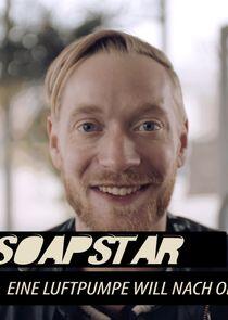 Soapstar - Eine Luftpumpe will nach oben Soapstar - Eine Luftpumpe will nach oben