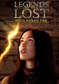 Legends of the Lost with Megan Fox Legends of the Lost with Megan Fox