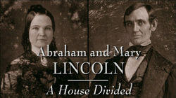 Abraham and Mary Lincoln: A House Divided - Ambition Abraham and Mary Lincoln: A House Divided - Ambition