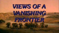 Views of a Vanishing Frontier Views of a Vanishing Frontier