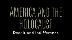 America and the Holocaust: Deceit and Indifference America and the Holocaust: Deceit and Indifference