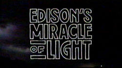 Edison's Miracle of Light Edison's Miracle of Light
