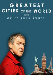 Greatest Cities of the World with Griff Rhys Jones Greatest Cities of the World with Griff Rhys Jones