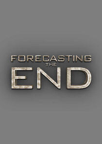 Forecasting the End Forecasting the End