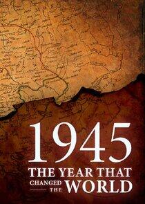 1945: The Year That Changed the World - Season 1 1945: The Year That Changed the World - Season 1