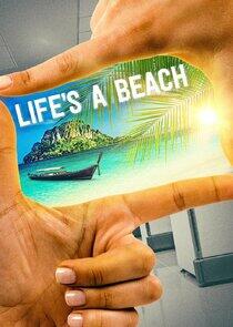 Life's a Beach Life's a Beach