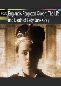 England's Forgotten Queen: The Life and Death of Lady Jane Grey England's Forgotten Queen: The Life and Death of Lady Jane Grey