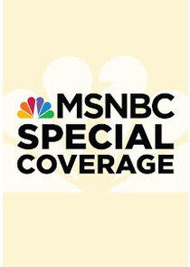MSNBC Special Coverage MSNBC Special Coverage