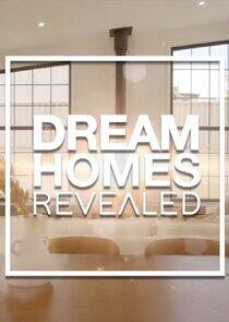 Dream Homes Revealed - Season 3 Dream Homes Revealed - Season 3