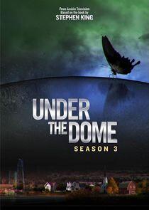 Under the Dome - Season 3 Under the Dome - Season 3