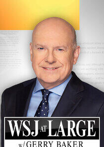 WSJ at Large with Gerry Baker WSJ at Large with Gerry Baker