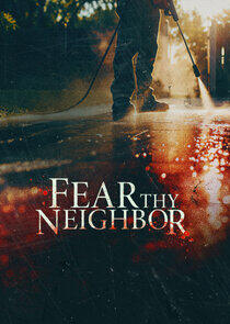 Fear Thy Neighbor Fear Thy Neighbor