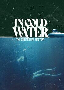 In Cold Water: The Shelter Bay Mystery In Cold Water: The Shelter Bay Mystery