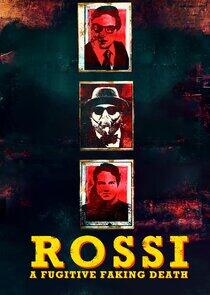 Rossi: A Fugitive Faking Death Rossi: A Fugitive Faking Death