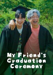 My Friend's Graduation Ceremony My Friend's Graduation Ceremony