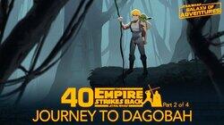 Journey to Dagobah Journey to Dagobah