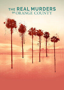 The Real Murders of Orange County - Season 3 The Real Murders of Orange County - Season 3
