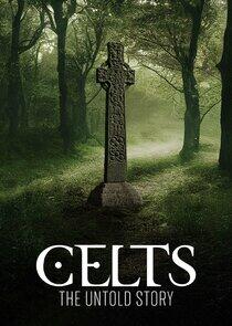 Celts: The Untold Story Celts: The Untold Story