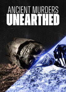 Ancient Murders Unearthed Ancient Murders Unearthed