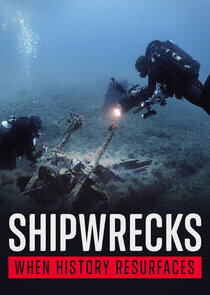 Shipwrecks: When History Resurfaces Shipwrecks: When History Resurfaces