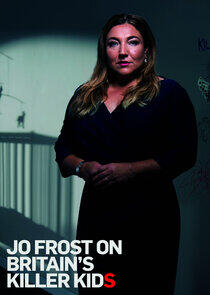 Jo Frost on Britain's Killer Kids Jo Frost on Britain's Killer Kids