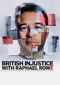 British Injustice with Raphael Rowe British Injustice with Raphael Rowe