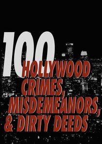 100 Hollywood Crimes, Misdemeanors & Dirty Deeds 100 Hollywood Crimes, Misdemeanors & Dirty Deeds