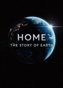 Home: The Story of Earth Home: The Story of Earth