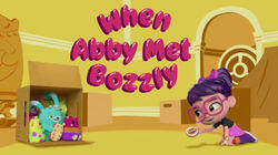 When Abby Met Bozzly When Abby Met Bozzly