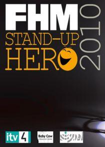 FHM Stand-Up Hero FHM Stand-Up Hero