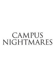 Campus Nightmares Campus Nightmares