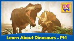 Learn About Dinosaurs Part 1 - T-Rex, Triceratops and More Learn About Dinosaurs Part 1 - T-Rex, Triceratops and More