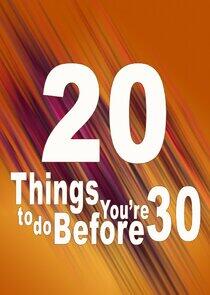 20 Things to Do Before You're 30 20 Things to Do Before You're 30