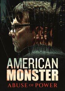 American Monster: Abuse of Power American Monster: Abuse of Power