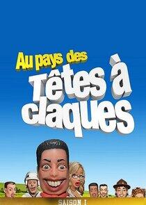 Au Pays des Têtes à Claques - Season 1 Au Pays des Têtes à Claques - Season 1