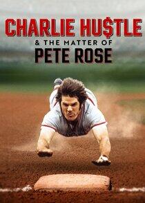Charlie Hustle & the Matter of Pete Rose Charlie Hustle & the Matter of Pete Rose