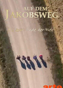 Auf dem Jakobsweg - Bis zum Ende der Welt Auf dem Jakobsweg - Bis zum Ende der Welt