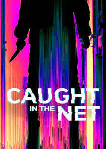 Caught in the Net Caught in the Net
