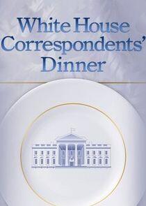 White House Correspondents' Association Dinner White House Correspondents' Association Dinner