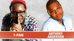 T-Pain & Anthony Anderson T-Pain & Anthony Anderson