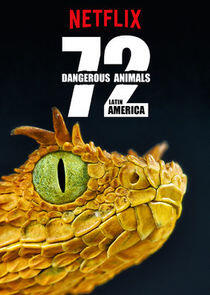 72 Dangerous Animals: Latin America 72 Dangerous Animals: Latin America